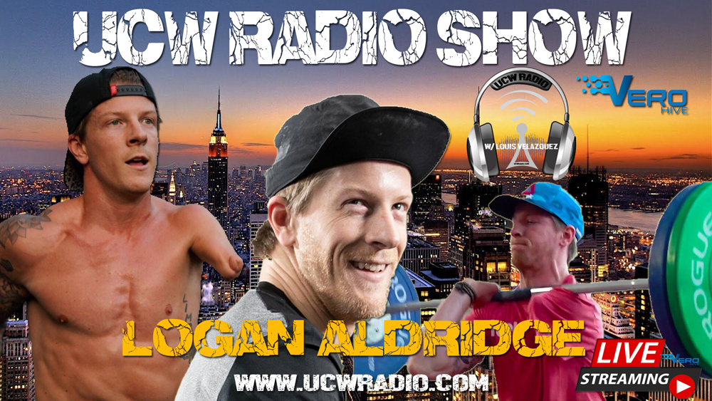 UCW Radio Show with Louis Velazquez and the Worlds Fittest One Arm Man Logan Aldridge